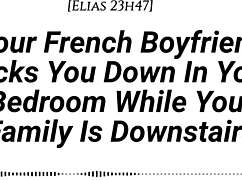 M4f Audio Your French Boyfriend Dicks You Down In Your Room While Your Family Is Downstairs Real French Accent French Teasing Moaning Tender Then Hard Be Quiet Creampie.